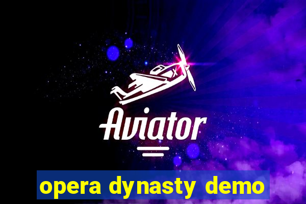 opera dynasty demo